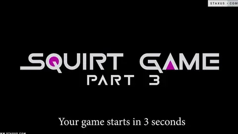 Squirt Game – Partie 3